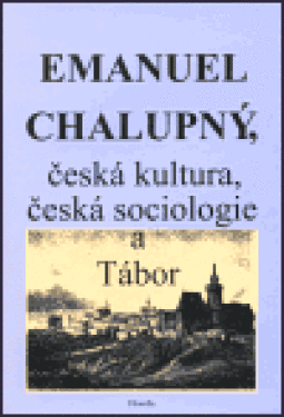 Emanuel Chalupný, česká kultura, česká sociologie Tábor