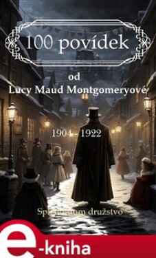 100 povídek od Lucy Maud Montgomeryové. 1904 - 1922 - Lucy Maud Montgomery e-kniha