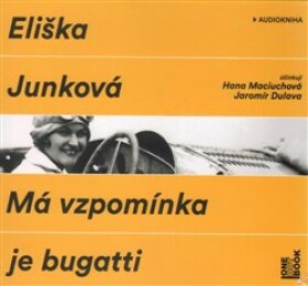 Má vzpomínka je bugatti Eliška Junková