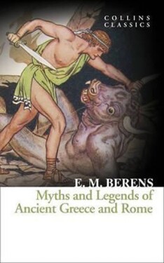 Myths and Legends of Ancient Greece and Rome - E. M. Berens