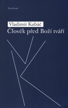 Člověk před Boží tváří Vladimír Kubáč