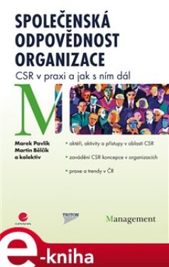 Společenská odpovědnost organizace. CSR v praxi a jak s ním dál - Marek Pavlík, Martin Bělčík e-kniha