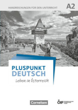 Pluspunkt Deutsch - Leben in Österreich A2. Handreichungen für den Unterricht