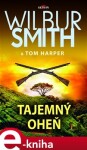 Tajemný oheň - Wilbur Smith, Tom Harper e-kniha