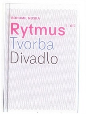 Rytmus, tvorba, divadlo díl Bohumil Nuska