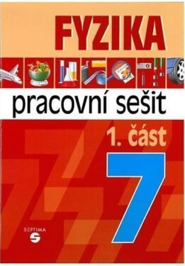 Fyzika 7 - 1. část pracovní sešit pro praktické ZŠ - Martin Macháček