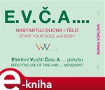 E.V.Č.A.... Nastartuj ducha i tělo. Efektivní využití času a .... pohybu - Wanda Vorlová e-kniha