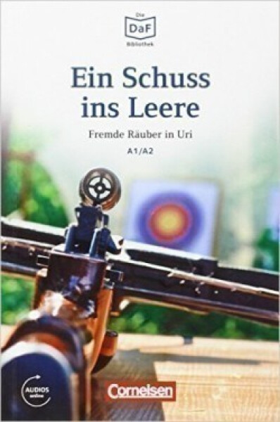 DaF Bibliothek A1/A2: Ein Schuss ins Leere: Fremde Räuber in Uri + mp3 - Roland Dittrich