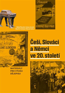 Češi, Slováci a Němci ve 20. století - Materiály pro výuku dějepisu - Miloš Řezník