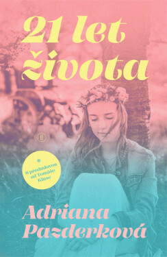21 let života - Adriana Pazderková