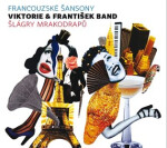 Francouzské šansony & Šlágry mrakodrapů - 2 CD - VIKTORIE & FRANTIŠEK BAND
