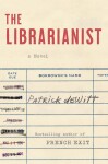 The Librarianist - Patrick de Witt