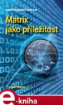 Matrix jako příležitost Karel Spilko