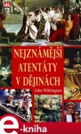 Nejznámější atentáty dějinách John Withington