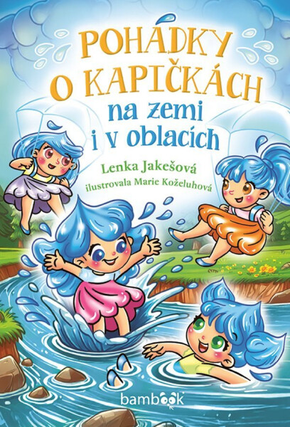 Pohádky o kapičkách na zemi i v oblacích - Lenka Jakešová