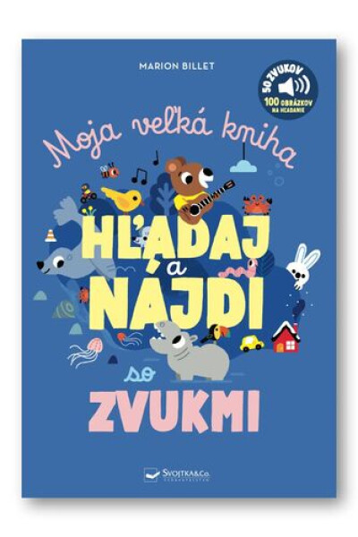 Moja veľká kniha HĽADAJ a NÁJDI so zvukmi - Marion Billet