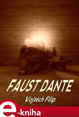 Faust Dante - Vojtěch Filip e-kniha
