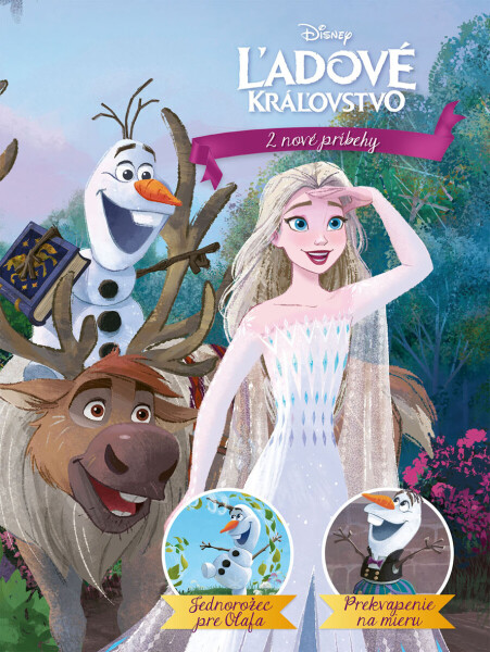 Ľadové kráľovstvo - 2 nové príbehy - Jednorožec pre Olafa, Prekvapenie na mieru - kolektiv autorů