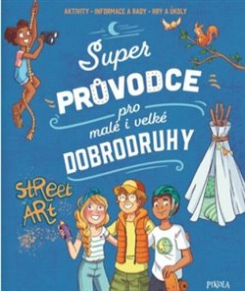 Super průvodce pro malé i velké dobrodruhy - Aurore Meyer