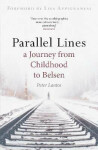 Parallel Lines Journey from Childhood to Belsen Peter Lantos