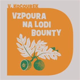 Vzpoura na lodi Bounty - CDmp3 (Čte Miroslav Táborský) - Vítězslav Kocourek