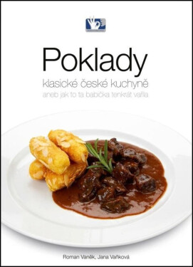 Poklady klasické české kuchyně aneb Jak to ta babička tenkrát vařila - Roman Vaněk