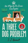 Three Dog Problem: The Queen investigates murder at Buckingham Palace Bennett
