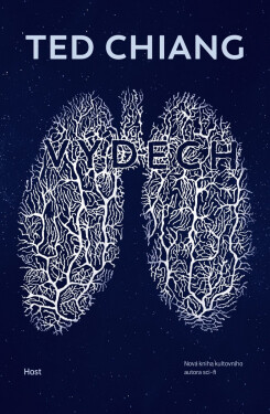 Výdech, 1. vydání - Ted Chiang
