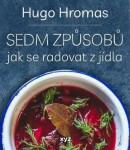 Sedm způsobů jak se radovat jídla Hugo Hromas