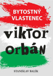 Bytostný vlastenec Viktor Orbán