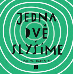 JEDNA, DVĚ SLYŠÍME