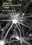 Klinická neuropsychologie v praxi, 1. vydání - Petr Kulišťák