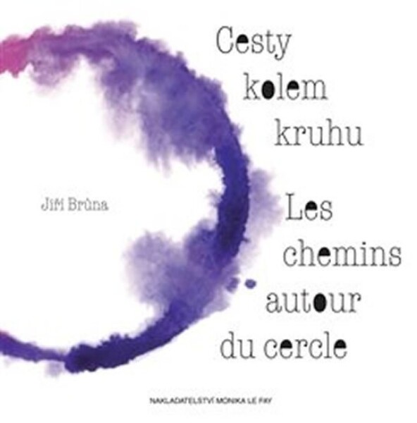 Cesty kolem kruhu/Les chemins autour du cercle Jiří Brůna