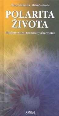 Polarita života - hledání vnitřní rovnováhy a harmonie - Marie Mihulová