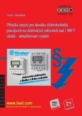 Příručka (nejen) pro zkoušky elektrotechniků pracujících na elektrických zařízeních nad 1 000 V (sv. 100) - Václav Macháček - e-kniha