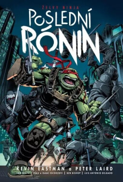 Želvy ninja - Poslední rónin, 1. vydání - Kevin Eastman