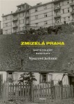 Zmizelá Praha-Nouzové kolonie