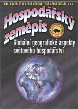 Hospodářský zeměpis Globální geografické aspekty světového hospodářství