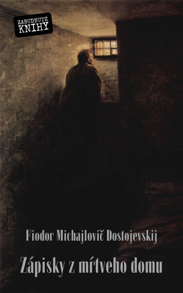 Zápisky z mŕtveho domu - Fjodor Michajlovič Dostojevskij