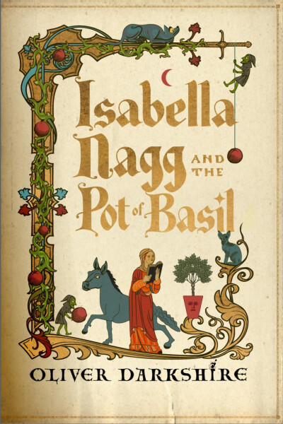 Isabella Nagg and the Pot of Basil - Oliver Darkshire