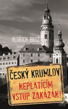 Český Krumlov Neplatícím vstup zakázán!