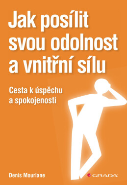 Jak posílit svou odolnost a vnitřní sílu - Mourlane Denis