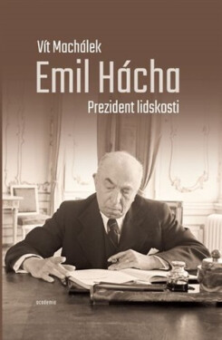 Emil Hácha - Prezident lidskosti - Vít Machálek