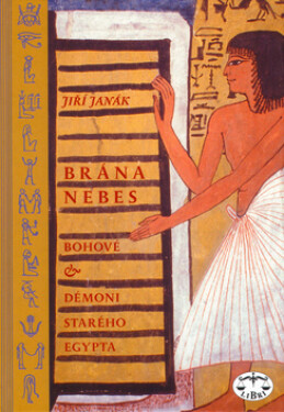 Brána nebes-Bohové&démoni starého Egypta - Jiř Janák
