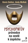 Psychopatův průvodce na cestě úspěchu Kevin Dutton, Andy McNab