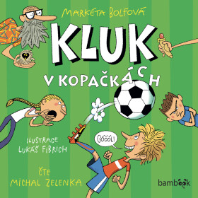 Kluk v kopačkách - Markéta Bolfová - audiokniha