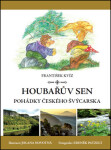 Houbařův sen - Pohádky Českého Švýcarska - František Kvíz