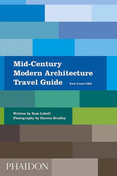 Mid-Century Modern Architecture Travel Guide: East Coast USA - Sam Lubell