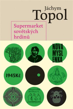 Supermarket sovětských hrdinů - Jáchym Topol