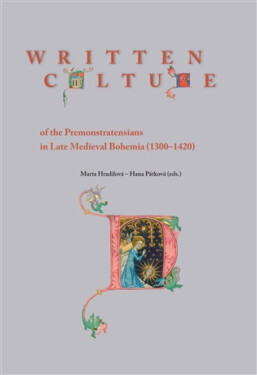 Written Culture of the Premonstratensians in Late Medieval Bohemia (1300-1420) - Hana Pátková, Marta Hradilová